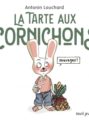 la-tarte-aux-cornichons-antonin-louchard-seuil-jeunesse-association-reel